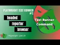Playwright Test Runner Commands Playwright Tutorial - Part 23