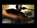 Charlie John - Samurai Cop (Oh Joy Begin) l Dave Matthews Band Cover