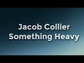 Jacob Collier – Something Heavy Lyrics