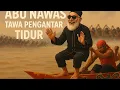Download Lagu ABU NAWAS FULL PENGANTAR TIDUR