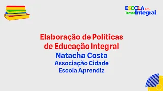 Elaboração de Políticas de Educação Integral - Natacha Costa
