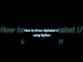 How to Draw Alphabet U using Python - Easily and Quickly