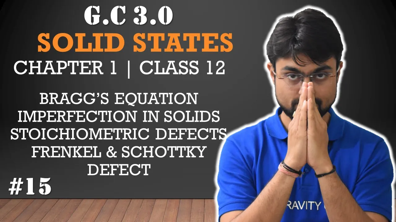 Solid States | GC 3.0 | Braggs Equation | Imperfection In Solid | Frenkel & Schottky Defects | L -15
