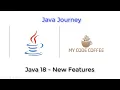 Java 18 - New Features Two Minutes Summary Followed By Details and hands-on Examples
