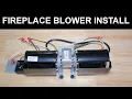Gas Fireplace Blower Fan Installation