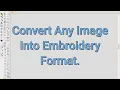 Convert Any Image Into Machine Embroidery Format Ai Embroidery Converter