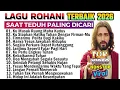 Lagu PLAYLIST NONSTOP LAGU ROHANI SAAT TEDUH TERBAIK PALING POPULER 2026
