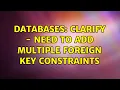 Databases Clarify - Need to add Multiple foreign key constraints