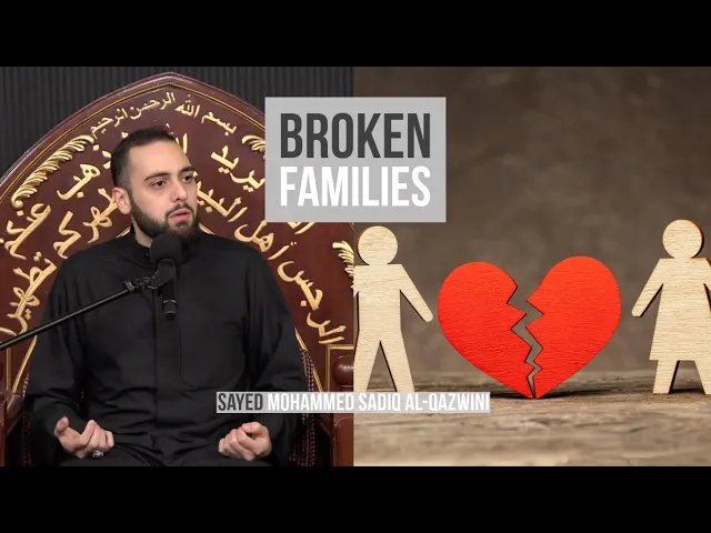 Broken Families - Sayed Mohammed Sadiq Al-Qazwini
