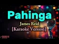 Pahinga - James Reid [Karaoke Version]