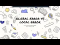 GLOBAL ERROR VS LOCAL ERROR