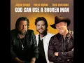 God Can Use A Broken Man - Jason Crabb, Zach Williams & Trace Adkins
