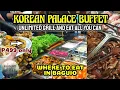 KOREAN PALACE RESTAURANT BUFFET FOR P499 Where to eat Unlimited Korean food in Baguio City Now