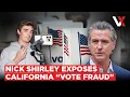 Nick Shirley Brands California Breeding Ground For Voter Fraud Musk Newsom Join Feud VERTEX