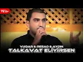 Download Lagu Vuqar \u0026 Aydın \u0026 Resad - Talkavat Eliyisen | 2025 Yeni Trend Remix Meyxana 