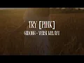 Download Lagu Saat Kau Tekad Tentu Ada Jalan nya - Try Versi Melayu / Indonesia [Cover] Pink