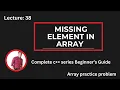Lecture 38 Missing Element in Array C Array Practice Problem with Dry Run