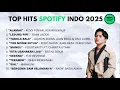 Lagu Lagu Hits Spotify Indonesia 2025 | Top Trending Spotify Indonesia | Buat Teman Santai \u0026 Kerja