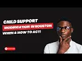 Houston Child Support Modification - When How to Act