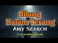 Lagu Amy Search – Hilang Dalam Terang | Balada Kehilangan Penuh Makna | Cover Phoenixone