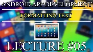 Formatting Text Android Apps Development Lecture 5