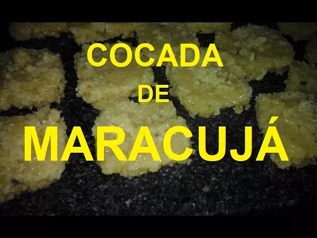 COCADA COM MARACUJÁ A ARTE DE FAZER COCADAS DE MARIA OZANA DA SILVA