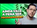 VALE a pena SER PROGRAMADOR em 2022