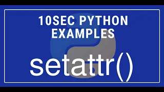 10sec Python Examples setattr Built in Function by Code Recipe