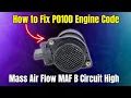 How to Fix P010D Engine Code Mass Air Flow MAF B Circuit High