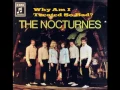 The Nocturnes - Why Am I Treated So Bad (Stereo Version - 1967)