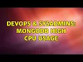 DevOps SysAdmins MongoDB high CPU usage