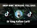 Lagu DROP BHBC MENGKNE FULL BASS VIRAL TIK TOK