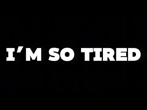 I'm So Tired. | Trailer