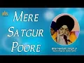 Lagu Mere Satgur Poore | Bhai Harnam Singh Ji  Hazoori Ragi Sri Darbar Sahib | Sikh Tv HD