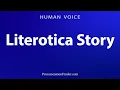 How To Pronounce Literotica Story