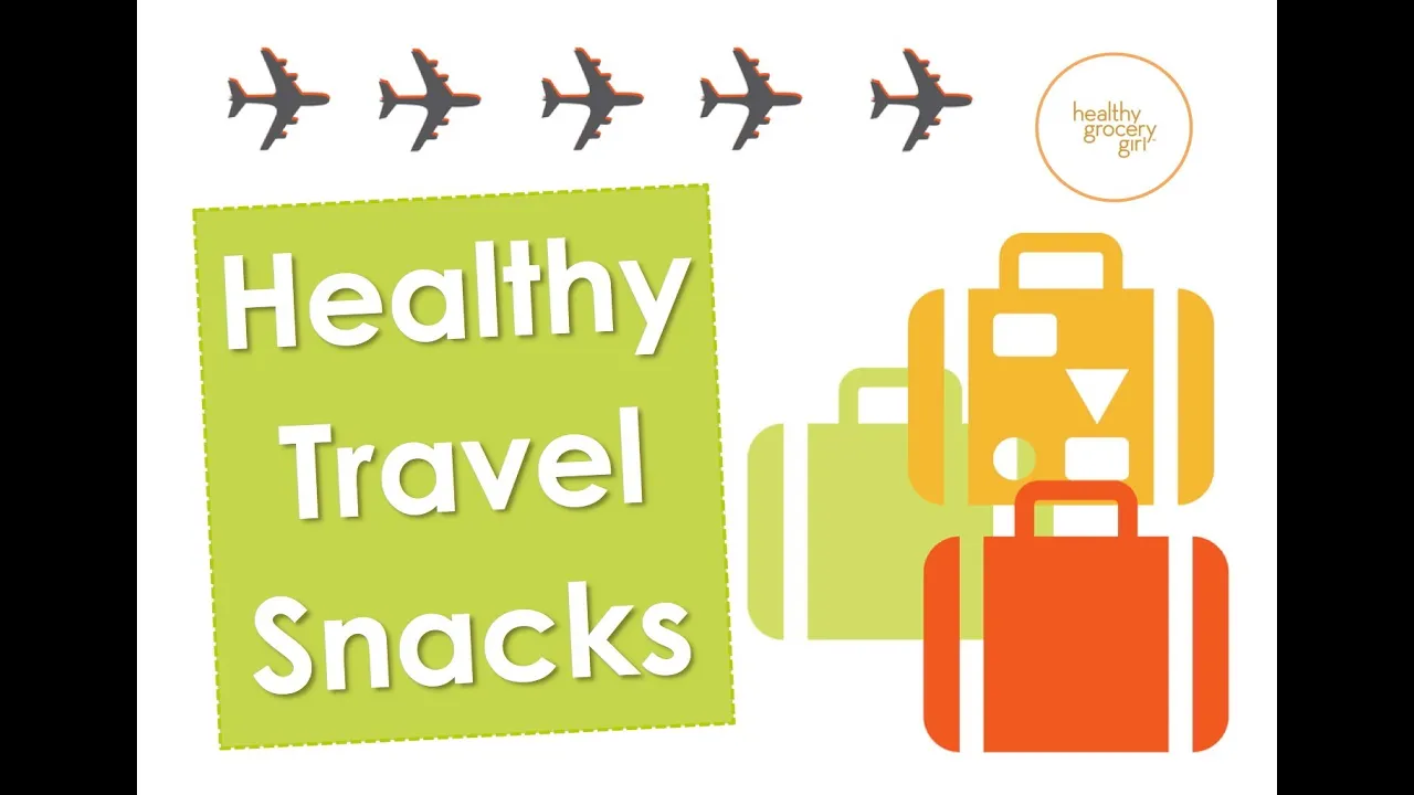 Healthy Travel Snacks   The Healthy Grocery Girl Show