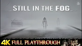 Still in the fog | FULL GAME | Walkthdough Gameplay No Commentary 4k 60FPS