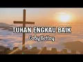 Download Lagu TUHAN ENGKAU BAIK- Gaby Battay(Lirik) Lagu Rohani