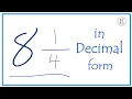 8 as a Decimal Eight and One-Quarter