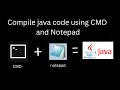 How to compile and run java code in Command Prompt CMD using notepad in windows
