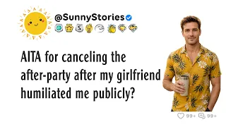 AITA for canceling the after-party after my girlfriend humiliated me publicly