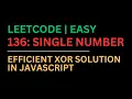 LeetCode 136 Single Number Efficient XOR Solution in JavaScript