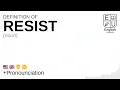 RESIST meaning definition pronunciation What is RESIST How to say RESIST