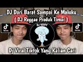 Lagu DJ REGGAE PRODUK TIMUR - KAPTEN HIPHOP || DARI BARAT SAMPAI KE MALUKU VIRAL TIKTOK YANG KALIAN CARI