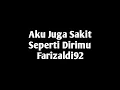 Download Lagu Aku Juga Sakit Seperti Dirimu Farizaldi92 ( Lirik )