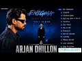 Enigma Arjan Dhillon | Full album ft Mxrci |New Punjabi Songs | Arjan Dhillon Songs | Latest Albums