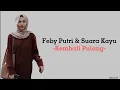 Download Lagu Feby Putri \u0026 Suara Kayu - Kembali Pulang ( Lirik )