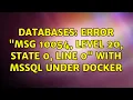 Databases Error Msg 10054 level 20 State 0 Line 0 with MSSQL under Docker