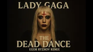 lady gaga the dead dance egor ryzhov remix ladygaga ladygagaremix egorryzhovremix danceremix