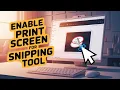 Enable Print Screen Shortcut for Snipping Tool in Windows 11 Guide